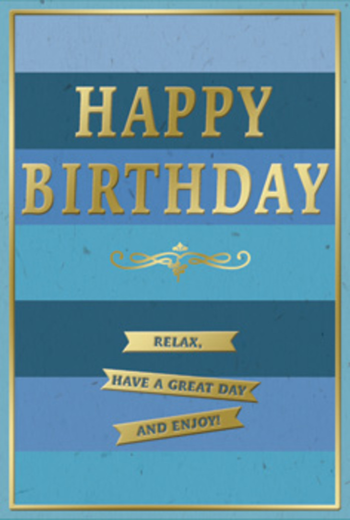 A beautifully composed birthday card in shades of blue and gold is shown upright, exuding a calm, confident charm that suits a thoughtful celebration in Belmont. The background is divided into broad, horizontal stripes of blue, arranged in a gentle gradient that moves from darker, almost inky blues at the bottom to brighter, softer tones of turquoise and sky near the top. These layered bands resemble distant horizons, giving the flat surface a quiet sense of depth and stillness. At the centre of the card, the phrase HAPPY BIRTHDAY stretches across in large, embossed gold lettering, each letter neatly spaced and shining with a warm metallic sheen that suggests candlelight reflecting on polished brass. Directly underneath, a decorative golden flourish curls delicately, like a hand-drawn stroke added by an artist, adding a hint of old-world refinement to the modern palette. Below this flourish, three narrow gold banners are arranged one beneath the other, clearly inscribed with the friendly message Relax, have a great day and enjoy! The entire design is contained within a slim gold border that runs along the outer edge, giving a sense of order and completion, similar to a carefully framed picture in a Belmont home. The card stock looks smooth yet substantial, inviting to the touch, and you can imagine it standing beside a fresh birthday bouquet from Belmont Flowers, perhaps resting on a hallway table near the front door. The overall feeling is one of measured joy and gentle encouragement, ideal for someone who values elegance, peace, and a moment to simply breathe on their special day.